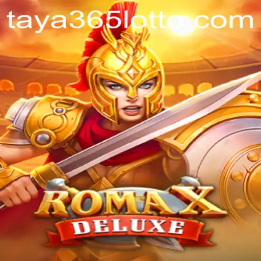 Exploring the Thrills of RomaXDeluxe on taya365